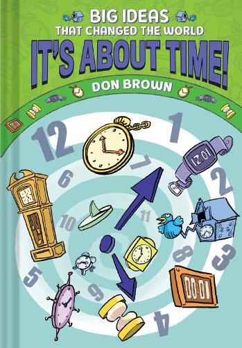 Бумажная книга «It's About Time!: Big Ideas That Changed the World #6 (A Nonfiction Graphic Novel)», автор Дон Браун - фото №1