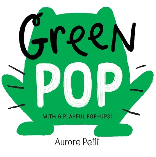 Паперова книга «Green Pop (With 6 Playful Pop-Ups!): A Pop-Up Board Book», автор Аврора Петі - фото №1