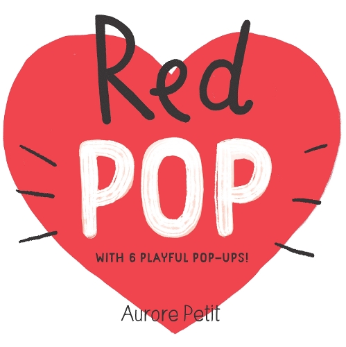 Паперова книга «Red Pop (With 6 Playful Pop-Ups!): A Pop-Up Board Book», автор Аврора Петі - фото №1
