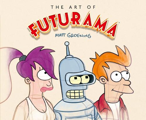 Бумажная книга «The Art of Futurama: A Visual History of Matt Groening’s Cult Classic Animated Series», автор Мэтт Грёнинг - фото №1