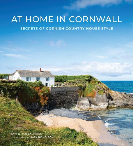 Бумажная книга «At Home In Cornwall: Secrets of Cornish Country House Style», авторов Кэти Кэмпбелл, Майло Кэмпбелл - фото №1