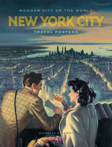 Бумажная книга «Wonder City of the World: New York City Travel Posters», авторов Анжелина Липперт, Кэтрин Биндман, Николас Д. Лоури, Тим Медланд - фото №1