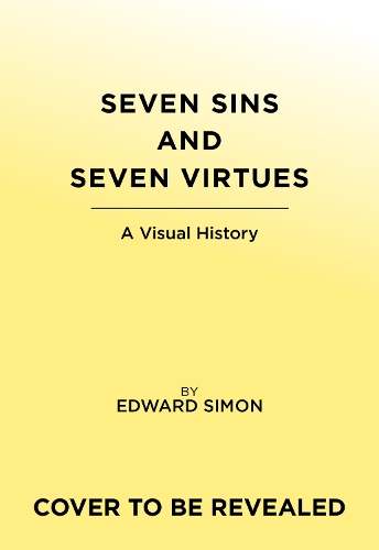 Бумажная книга «The Seven Deadly Sins and Seven Heavenly Virtues: A Visual History», автор Эд Саймон - фото №1