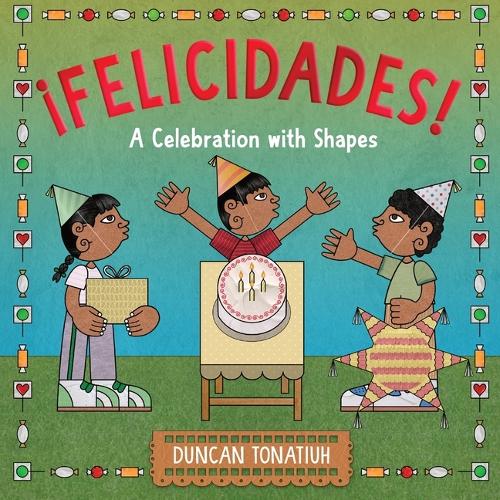 Бумажная книга «¡Felicidades!: A Celebration with Shapes (A Picture Book)», автор Данкан Тонатью - фото №1