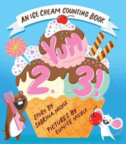 Бумажная книга «Yum, 2, 3! (A Hello!Lucky Know & Grow Book): An Ice Cream Counting Book (A Board Book)», автор Сабрина Мойл - фото №1