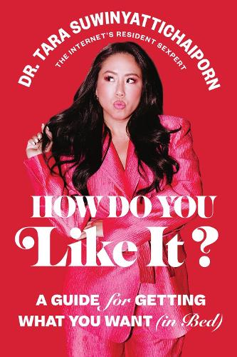 Паперова книга «How Do You Like It?: A Guide for Getting What You Want (in Bed)», автор Тара Сувіньяттічайпорн - фото №1