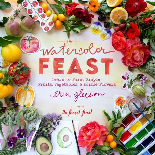 Бумажная книга «The Watercolor Feast: Learn to Paint Simple Fruits, Vegetables, and Flowers», автор Эрин Глисон - фото №1