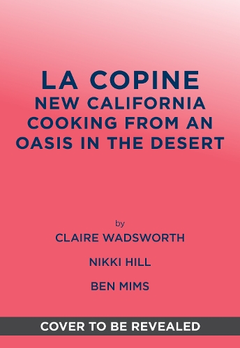 Паперова книга «La Copine: New California Cooking from an Oasis in the Desert», автор Бен Мімс - фото №1
