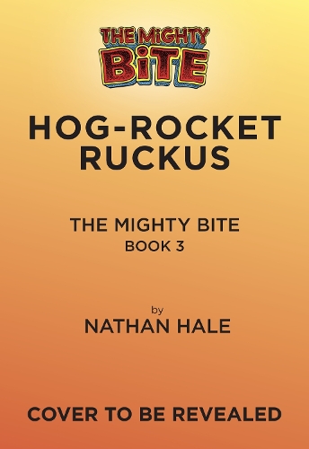 Бумажная книга «The Mighty Bite #3: Hog-Rocket Ruckus: A Graphic Novel», автор Натан Хейл - фото №1