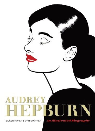 Паперова книга «Audrey Hepburn: An Illustrated Biography», автор Ейлін Хофер - фото №1