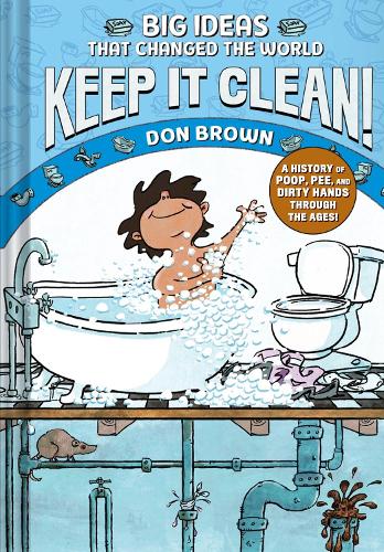Бумажная книга «Keep It Clean!: Big Ideas That Changed the World #7 (A Nonfiction Graphic Novel)», автор Дон Браун - фото №1