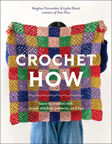 Бумажная книга «Crochet How: Learn to Crochet with Simple Stitches, Patterns, and Tips», авторов Лидия Глюк, Меган Фернандес - фото №1