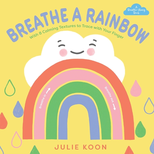 Бумажная книга «Breathe a Rainbow (An Interactive Board Book): With 8 Calming Textures to Trace with Your Finger», автор Джули Кун - фото №1