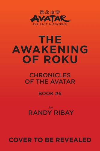 Бумажная книга «Avatar: The Last Airbender: The Awakening of Roku (Chronicles of the Avatar Book 6)», автор Рэнди Рибей - фото №1
