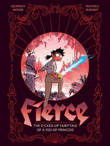Бумажная книга «Fierce: The F*cked-Up Fairy Tale of a Fed-Up Princess», автор Жоффруа Монде - фото №1