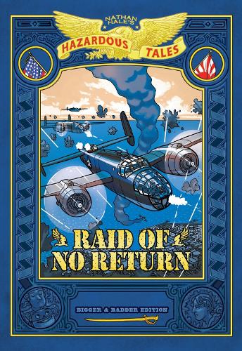 Бумажная книга «Raid of No Return: Bigger & Badder Edition (Nathan Hale's Hazardous Tales #7): A World War II Tale of the Doolittle Raid», автор Натан Хейл - фото №1