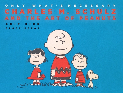 Бумажная книга «Only What's Necessary: Charles M. Schulz and the Art of Peanuts», автор Чип Кидд - фото №1