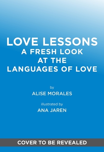 Паперова книга «Love Lessons: A Modern Guide to Showing, Giving, and Receiving Love», автор Аліса Моралес - фото №1