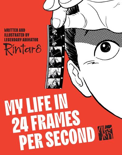 Бумажная книга «My Life in 24 Frames per Second: A Manga Autobiography of a Japanese Animation Pioneer Rintarô», автор Rintaro - фото №1