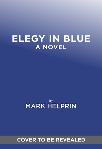 Бумажная книга «Elegy in Blue: A Novel», автор Марк Хелприн - фото №1