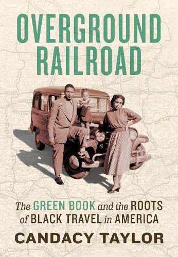 Бумажная книга «Overground Railroad: The Green Book and the Roots of Black Travel in America», автор Кэндис Тейлор - фото №1
