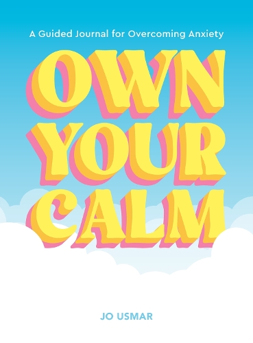 Бумажная книга «Own Your Calm: A Guided Journal for Overcoming Anxiety», автор Джо Усмар - фото №1