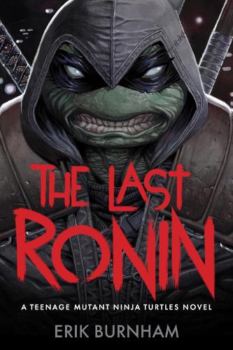 Бумажная книга «The Last Ronin: A Teenage Mutant Ninja Turtles Novel», автор Эрик Бернхем - фото №1