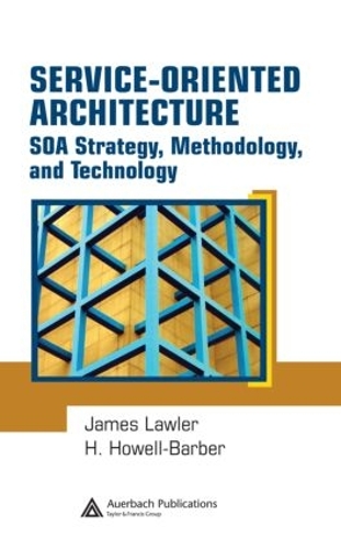 Бумажная книга «Service-Oriented Architecture: SOA Strategy, Methodology, and Technology», авторов Х. Хауэлл-Барбер, Джеймс П. Лоулер - фото №1