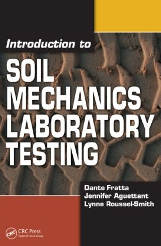 Бумажная книга «Introduction to Soil Mechanics Laboratory Testing», авторов Данте Фратта, Дженнифер Агеттант, Линн Руссель-Смит - фото №1