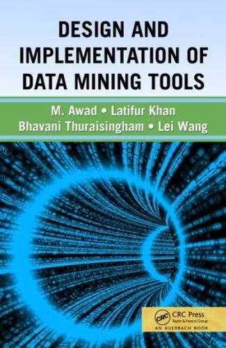 [object Object] «Design and Implementation of Data Mining Tools», авторів Бхавані Турайсінгхам, Латіфур Хан, Лей Ван, Мамун Авад - фото №1