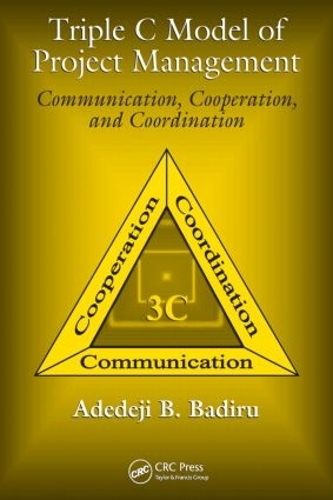 [object Object] «Triple C Model of Project Management: Communication, Cooperation, and Coordination», автор Адедеджі Б. Бадіру - фото №1