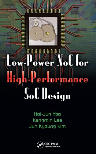 Бумажная книга «Low-Power NoC for High-Performance SoC Design», авторов Хой-Джун Ю, Чжун Кён Ким, Кангмин Ли - фото №1