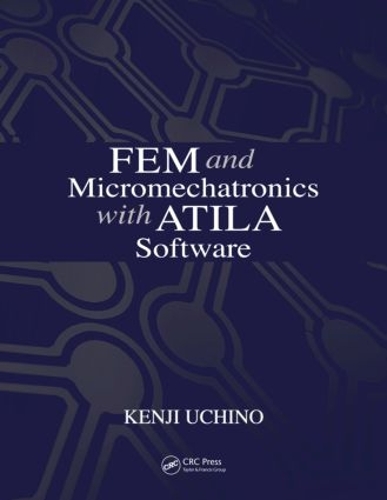 Паперова книга «FEM and Micromechatronics with ATILA Software», автор Кендзі Усіно - фото №1