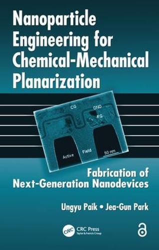 Бумажная книга «Nanoparticle Engineering for Chemical-Mechanical Planarization: Fabrication of Next-Generation Nanodevices», авторов Джиа-Гун Парк, Унгю Пэйк - фото №1