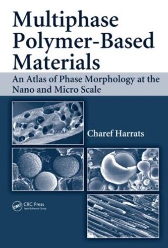 Паперова книга «Multiphase Polymer- Based Materials: An Atlas of Phase Morphology at the Nano and Micro Scale», автор Шареф Харратс - фото №1