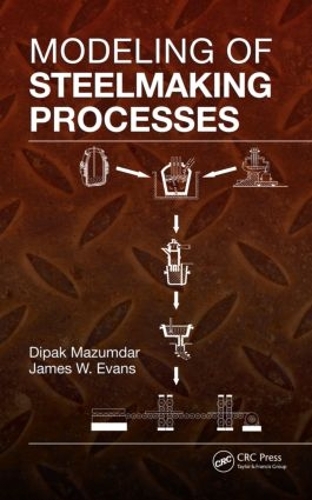 Паперова книга «Modeling of Steelmaking Processes», авторів Діпак Мазумдар, Джеймс В. Еванс - фото №1