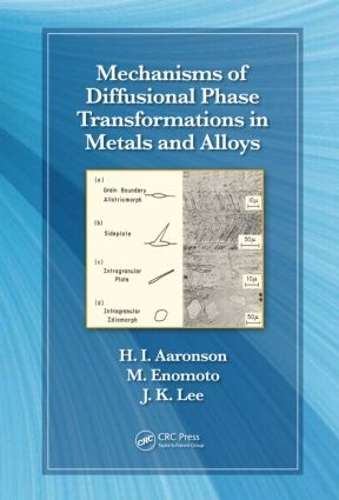 Бумажная книга «Mechanisms of Diffusional Phase Transformations in Metals and Alloys», авторов Губерт И. Ааронсон, Чон К. Ли, Масато Эномото - фото №1