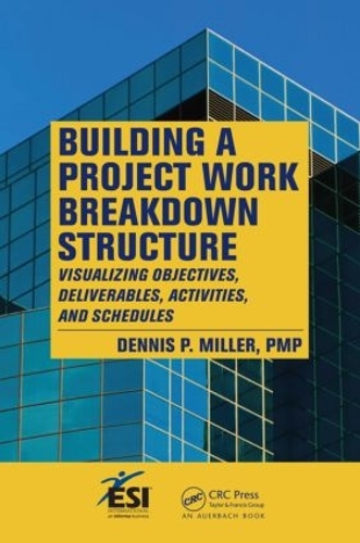 [object Object] «Building a Project Work Breakdown Structure: Visualizing Objectives, Deliverables, Activities, and Schedules», автор Денніс П. Міллер - фото №1