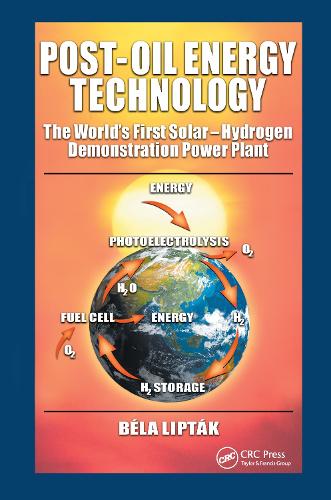 Бумажная книга «Post-Oil Energy Technology: The World's First Solar-Hydrogen Demonstration Power Plant», автор Бела Г. Липтак - фото №1