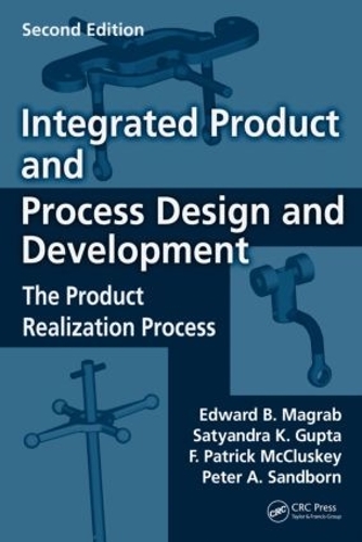 Паперова книга «Integrated Product and Process Design and Development: The Product Realization Process, Second Edition», авторів Едвард Б. Маґраб, Ф. Патрік Маккласкі, Пітер Сендборн, Сатьяндра К. Гупта - фото №1