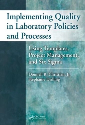Бумажная книга «Implementing Quality in Laboratory Policies and Processes: Using Templates, Project Management, and Six Sigma», авторов Доннел Р. Кристиан-мл., Стефани Дриллинг - фото №1