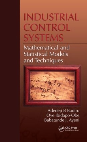 [object Object] «Industrial Control Systems: Mathematical and Statistical Models and Techniques», авторів Адедеджі Б. Бадіру, Бабатунде Дж. Айєні, Ойе Ібідапо-Обе - фото №1