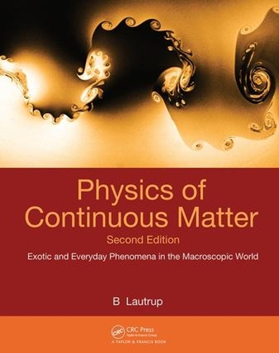 Бумажная книга «Physics of Continuous Matter: Exotic and Everyday Phenomena in the Macroscopic World», автор Б. Лаутрап - фото №1