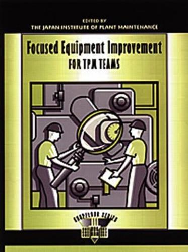 Паперова книга «Focused Equipment Improvement for TPM Teams: A Leader's Guide», автор Press Productivity - фото №1