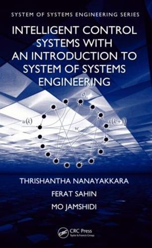 [object Object] «Intelligent Control Systems with an Introduction to System of Systems Engineering», авторів Ферат Сахін, Мо Джамшиді, Трішанта Нанаяккара - фото №1