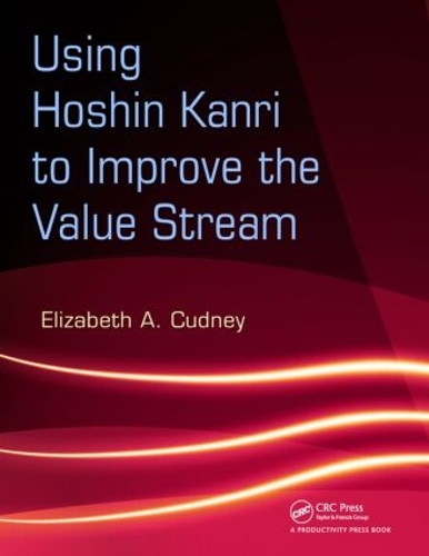 Бумажная книга «Using Hoshin Kanri to Improve the Value Stream», автор Элизабет А. Кадни - фото №1