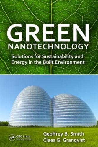 Бумажная книга «Green Nanotechnology: Solutions for Sustainability and Energy in the Built Environment», авторов Клаэс-Горан С. Гранквист, Джеффри Б. Смит - фото №1