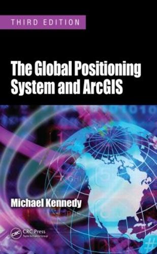 Бумажная книга «The Global Positioning System and ArcGIS», автор Майкл Кеннеди - фото №1