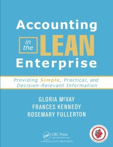 Паперова книга «Accounting in the Lean Enterprise: Providing Simple, Practical, and Decision-Relevant Information», авторів Френсіс Кеннеді, Глорія Маквей, Розмарі Фуллертон - фото №1
