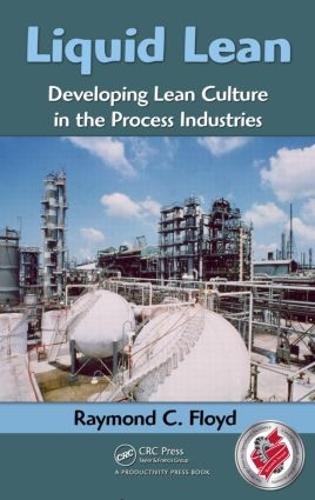 Бумажная книга «Liquid Lean: Developing Lean Culture in the Process Industries», автор Рэймонд К. Флойд - фото №1